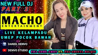 OT MACHO Full Dj part 2 | KELAMPADU | Fdj ocak Fdj Shinta bilqis | adhe amoy