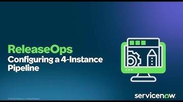 ServiceNow ReleaseOps: How to Create a 4 Instance Pipeline