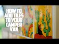 How To Add Tiles To Your Camper Van - How To Build/Convert A Camper Van