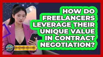 How Do Freelancers Leverage Their Unique Value In Contract Negotiation?