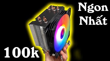 Tản Khí 100K Led RGB 4 Ống Đồng Ngon Nhất Cho Ae đây