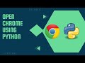 OPEN GOOGLE CHROME USING PYTHON | Python Web Browser Automation
