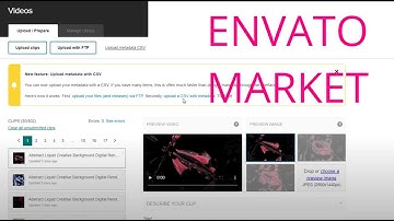 HOW TO UPLOAD VIDEOS TO ENVATO MARKET FOR SALE: manually and using Envato CSV