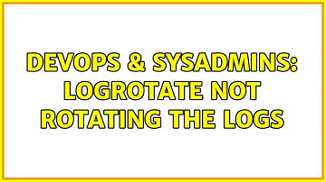 DevOps & SysAdmins: logrotate not rotating the logs (4 Solutions!!)