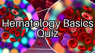 Test Your Hematology Knowledge! 🩸 How Many Can You Get Right Update