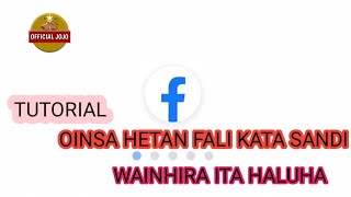 Tutorial Oinsa Mak Ita Hetan Fila Fali Ita Nia Kata Sandi Facebook Nebe Ita Haluha....