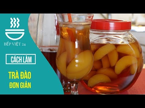 Video Cách làm Trà đào | BÊP VIỆT 24 - youtube
