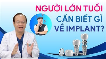 Người Cao Tuổi Cần Biết Gì Về Implant