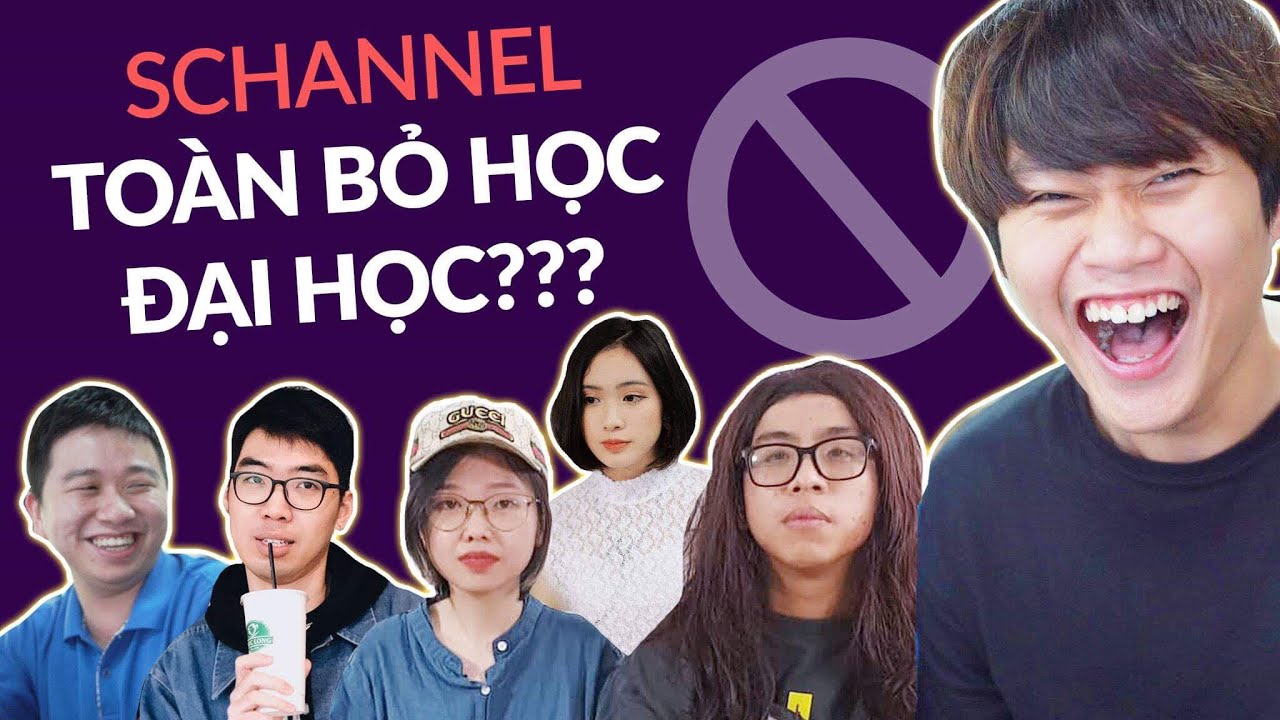 SCHANNEL TOÀN NGƯỜI BỎ HỌC ĐẠI HỌC...THEO ĐUỔI ĐAM MÊ???