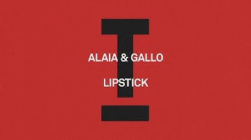 Alaia & Gallo - Lipstick [House/Tech House]
