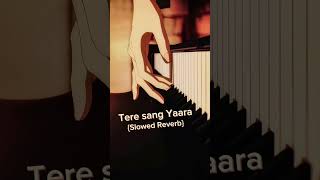 Tere Sang Yaara || Slowed Reverb ||