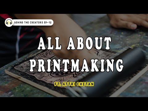 What is Printmaking? | Behind The Creators EP -12