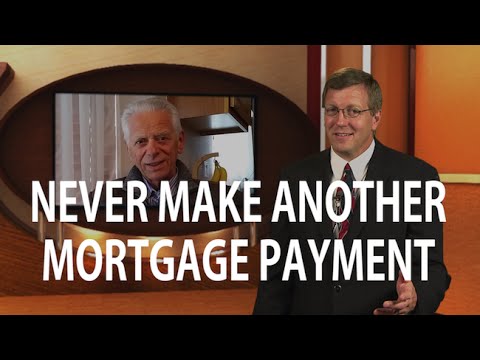 Never make another mortgage payment with a Reverse Mortgage