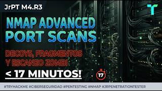 JrPT M4.R3 — Nmap Advanced Port Scans | Cómo escanear sin que nadie sepa que fuiste tú