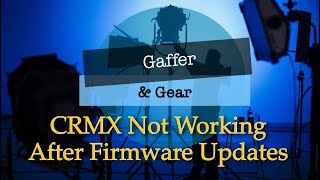 Gaffer \u0026 Gear 197 – CRMX Not Working After Firmware Updates
