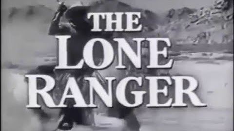 The Lone Ranger 1949 - 1957 Opening and Closing Theme