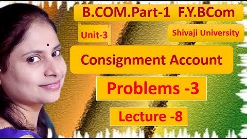 @8 | Consignment Accounts  | Problems -3  |  Financial Accounting | FYBCOM |