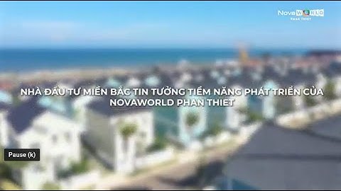 NHÀ ĐẦU TƯ MIỀN BẮC TIN TƯỞNG VÀO TIỀM NĂNG PHÁT TRIỂN CỦA NOVAWORLD PHAN THIET