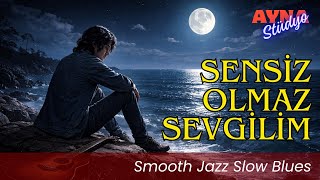 Sensiz Olmaz Sevgilim Smooth Jazz Slow Ayna Stüdyo Şfet