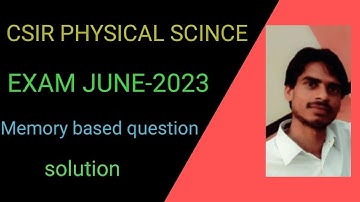 CSIR NET PHYSICAL SCIENCE JUNE 2023 EXAM Memory based question