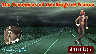 The Treasures of the Kings of France by Maurice Leblanc | Audiobook Detective Story