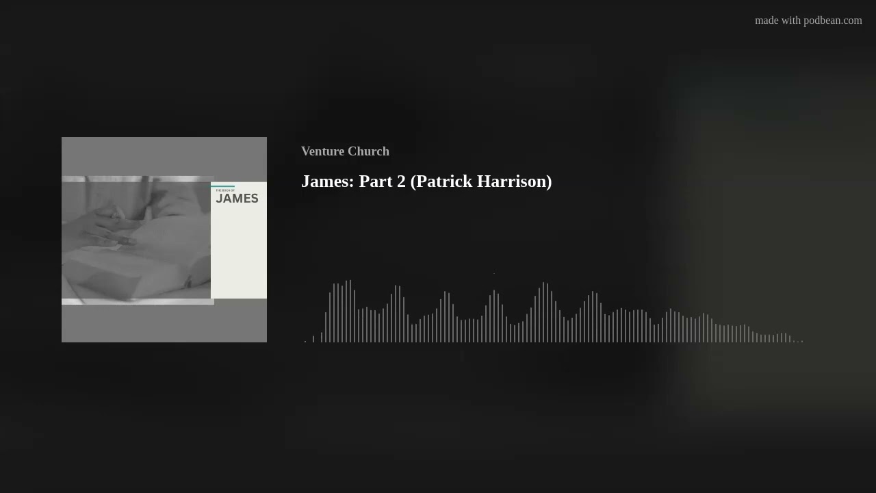 James: Part 2 (Patrick Harrison)