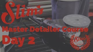 Slims Master Detailer Course - Day 2