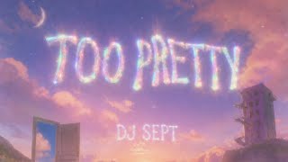 DJ Sept - Too Pretty (Audio mp3).