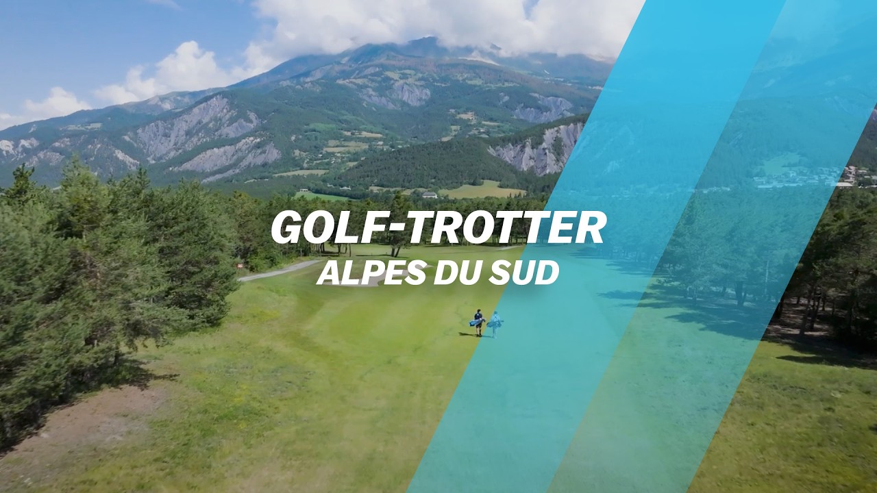 Golf-Trotter : 48 heures de FOU dans les Alpes du Sud !