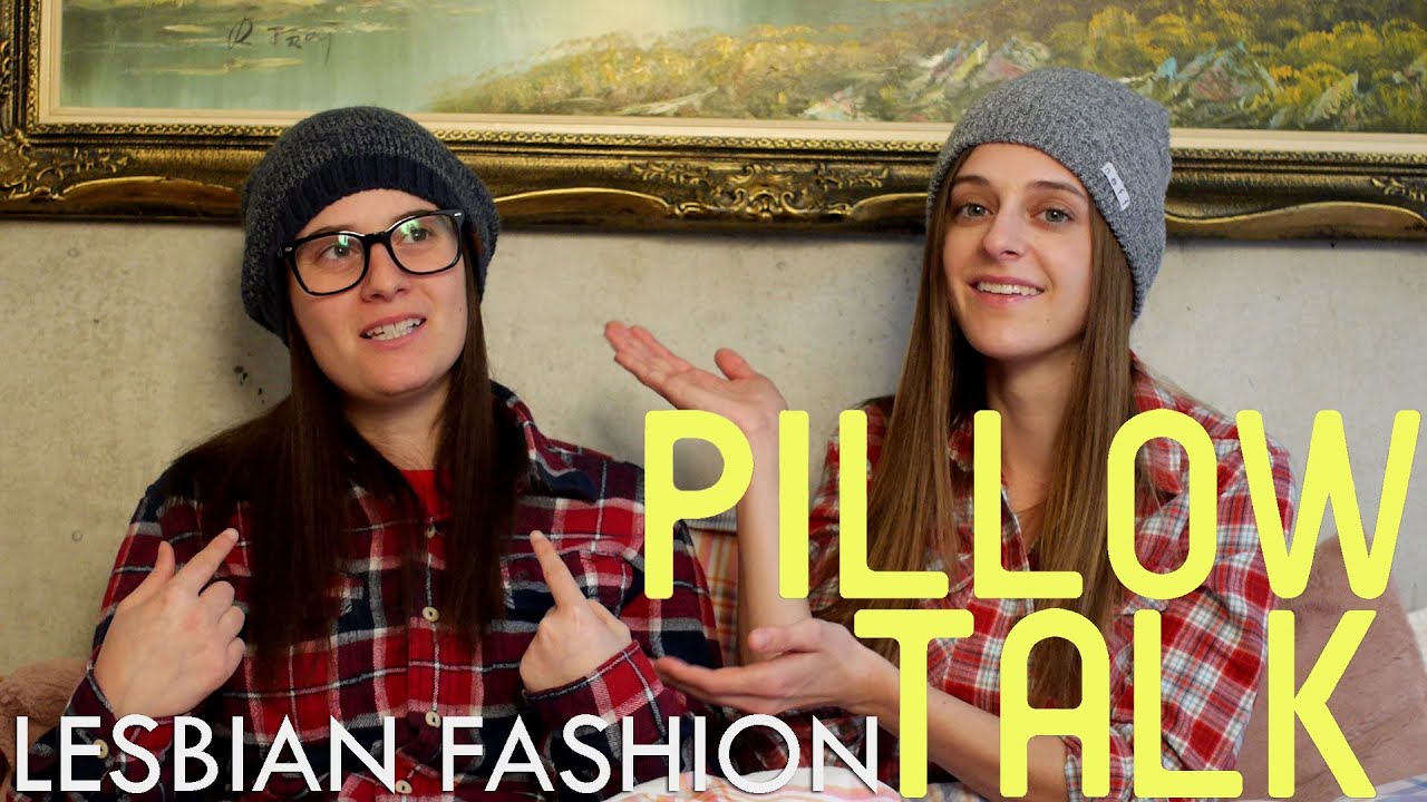 Lesbian Fashion Pillow Talk Youtube