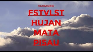 FSTVLST - HUJAN MATA PISAU (KARAOKE) #fstvlst