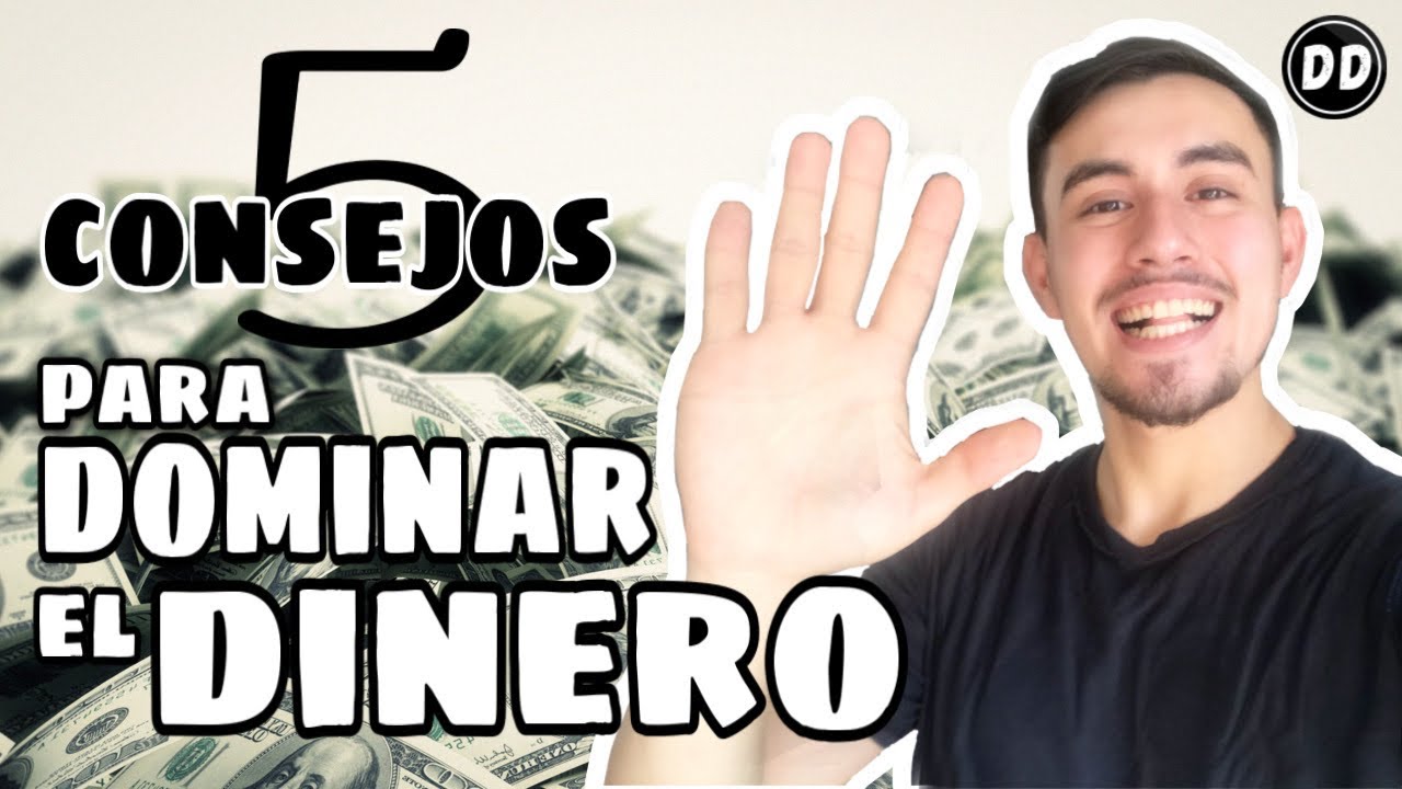 5 Consejos para DOMINAR el dinero - YouTube