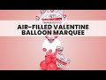 Air-filled Valentine Balloon Marquee