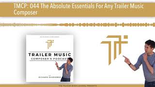 TMCP: 044 The Absolute Essentials For Any Trailer Music Composer screenshot 1