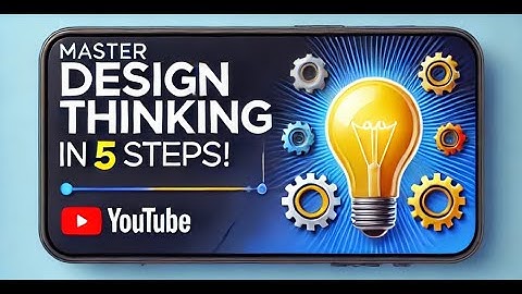 Master Design Thinking in 5 Simple Steps | Solve Any Problem Like a Pro!