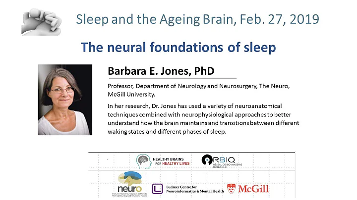 Sleep and the Ageing Brain - Dr. Barbara E. Jones: Neuro-chemical foundations of sleep.
