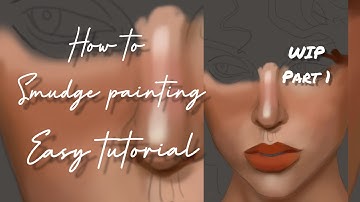 Smudge Painting Tutorial and Work process (skin process) part 1