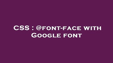 CSS : @font-face with Google font