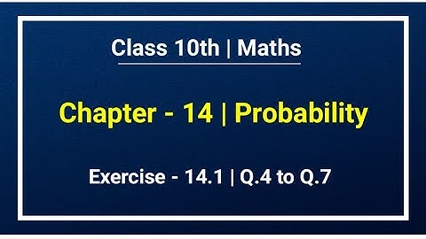 Class 10th Maths | Chapter - 14 | Exercise -14.1| Q.4, Q.5, Q.6 & Q.7 | Probability | New Ncert Book