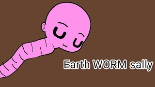 Earth Worm Sally Uwu