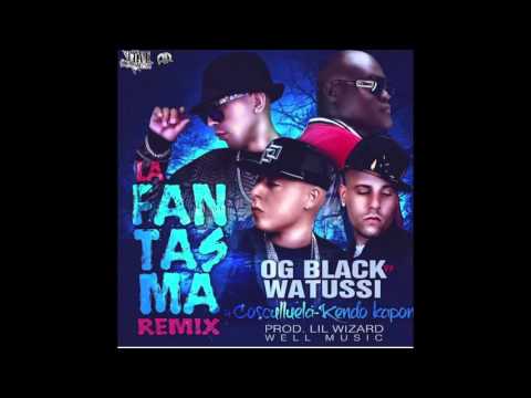 Og Black Vs Watussi - La Fantasma Remix feat. Cosculluela & Kendo Kaponi