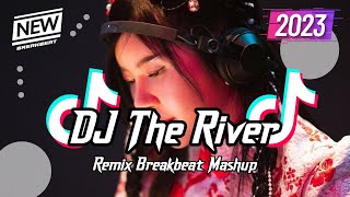 DJ The River Breakbeat Version Full Bass 2023
