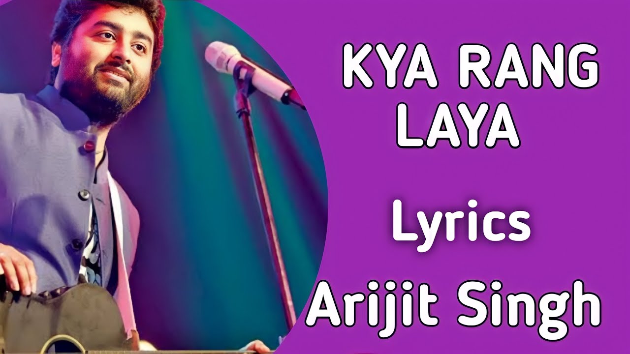 Kya Rang Laya Dil ka lagana Lyrics   Arijit Singh  Full song hindi  Sushant Singh Rajput