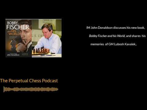 IM John Donaldson discusses his new Bobby Fischer biography,and shares memories of GM Lubosh Kavalek