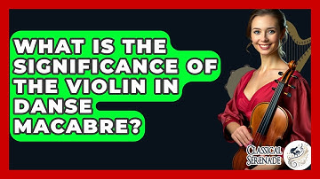 What Is The Significance Of The Violin In Danse Macabre? - Classical Serenade