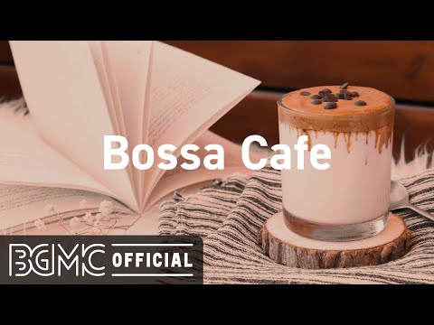 Bossa Cafe: Good Mood Coffee Bossa Nova Music for Cafe Ambience