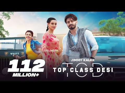 Top Class Desi | Jimmy Kaler | Gurlez Akhtar | Mista Baaz | Latest Punjabi Songs | New Punjabi Songs