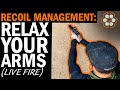 Recoil Management: Relax Your Arms (Live Fire Exercise)