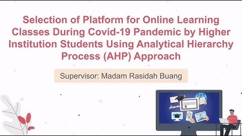 Selection of Platform for Online Learning Classes by Higher Institution Students using AHP Approach