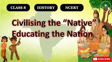 Civilising the Native Educating the Nation Class 8 History | CBSE | NCERT | Class 8 History